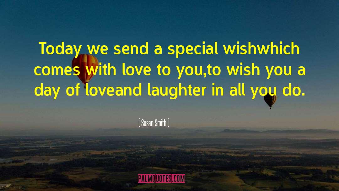 Susan Smith Quotes: Today we send a special