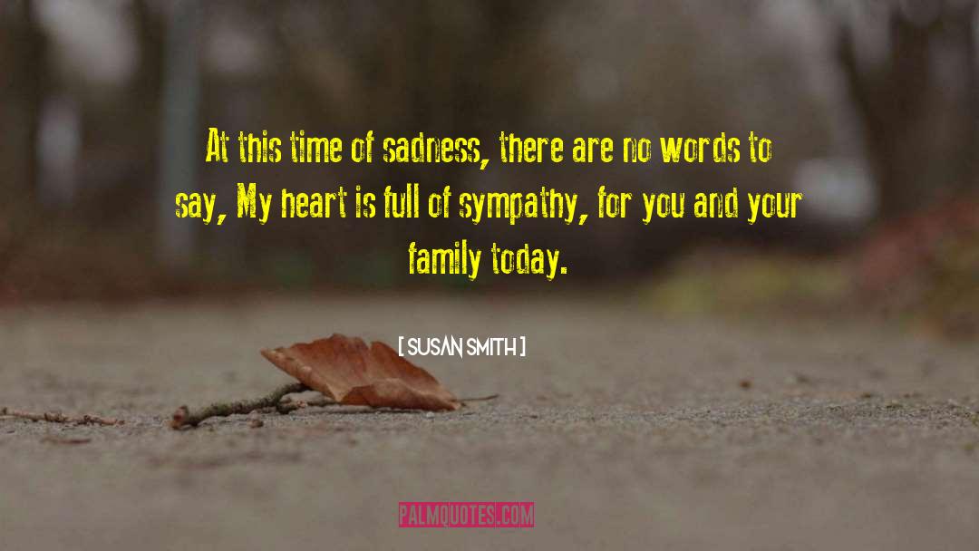 Susan Smith Quotes: At this time of sadness,