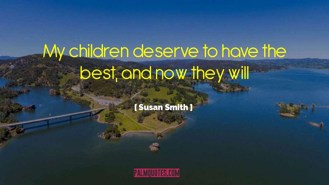 Susan Smith Quotes: My children deserve to have