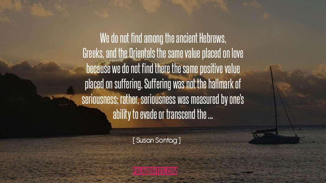 Susan Sontag Quotes: We do not find among