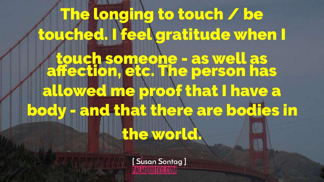 Susan Sontag Quotes: The longing to touch /