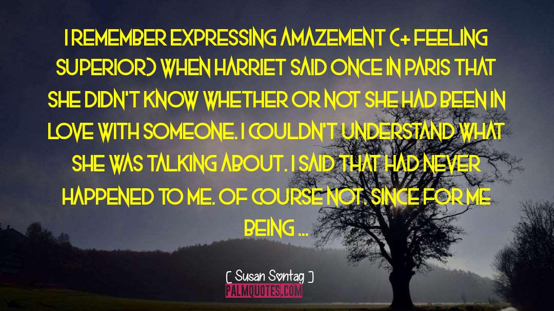Susan Sontag Quotes: I remember expressing amazement (+