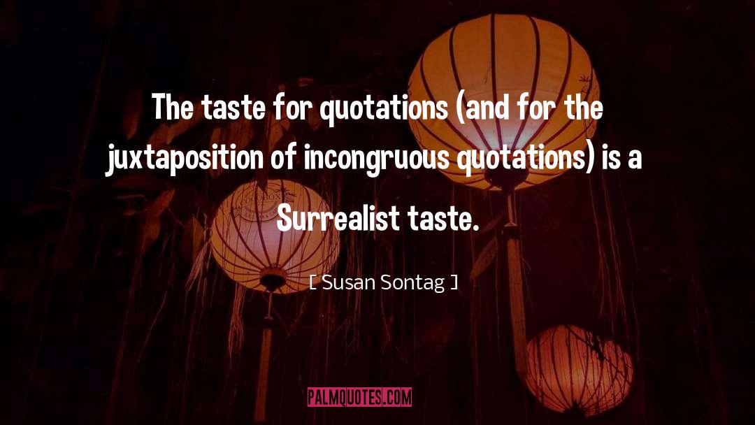 Susan Sontag Quotes: The taste for quotations (and