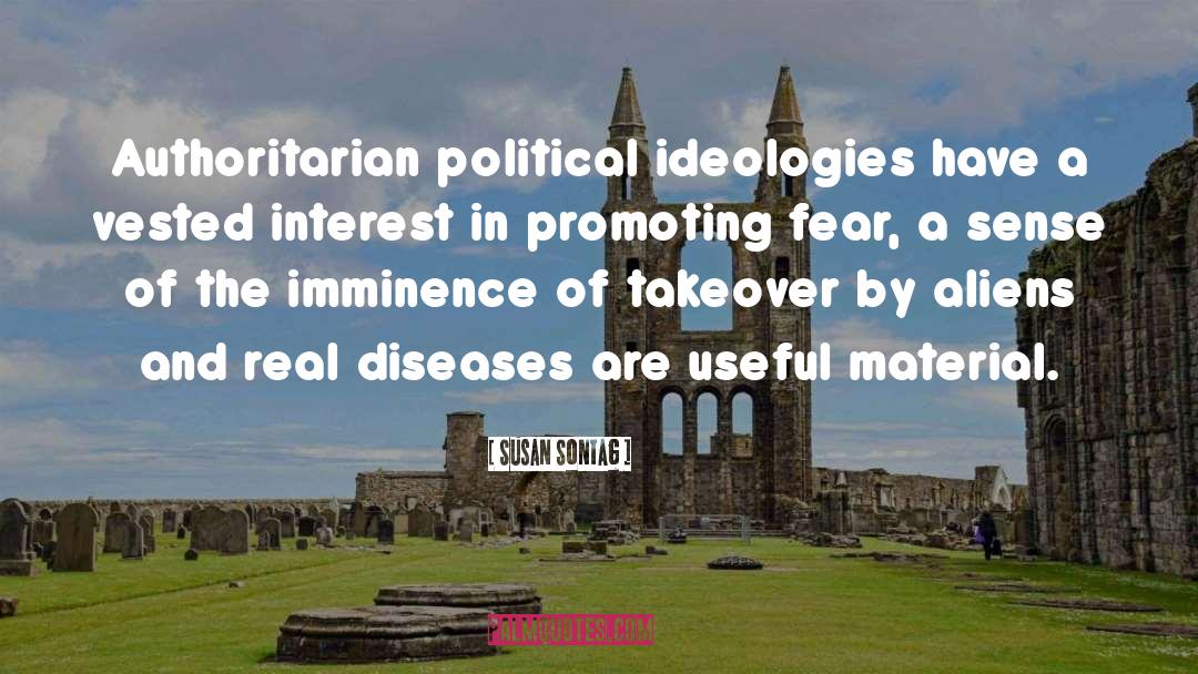 Susan Sontag Quotes: Authoritarian political ideologies have a