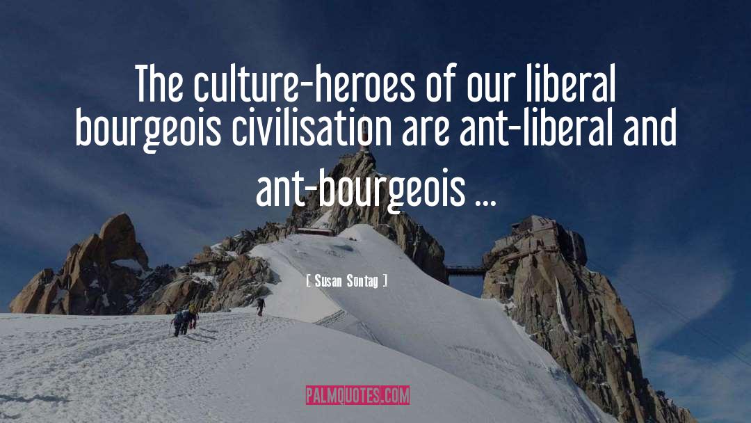 Susan Sontag Quotes: The culture-heroes of our liberal