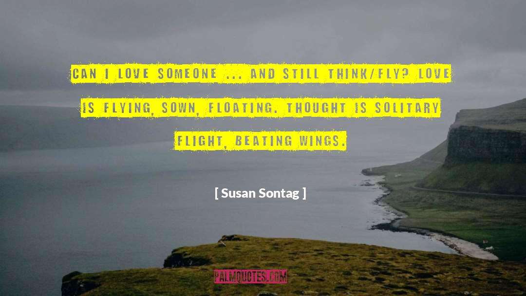 Susan Sontag Quotes: Can I love someone ...