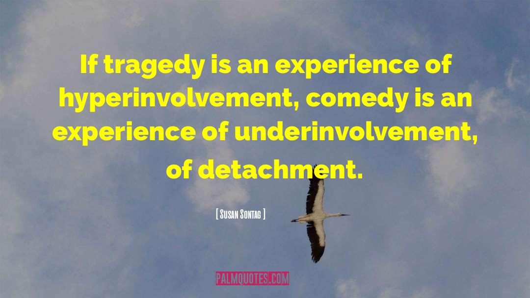 Susan Sontag Quotes: If tragedy is an experience