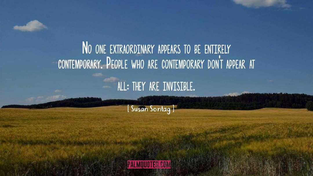 Susan Sontag Quotes: No one extraordinary appears to