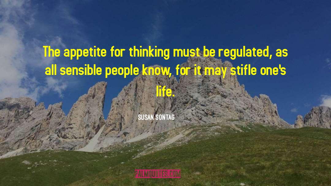 Susan Sontag Quotes: The appetite for thinking must
