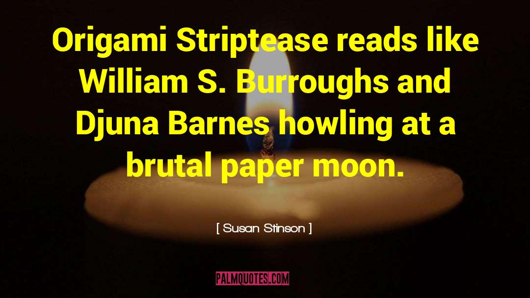 Susan Stinson Quotes: Origami Striptease reads like William