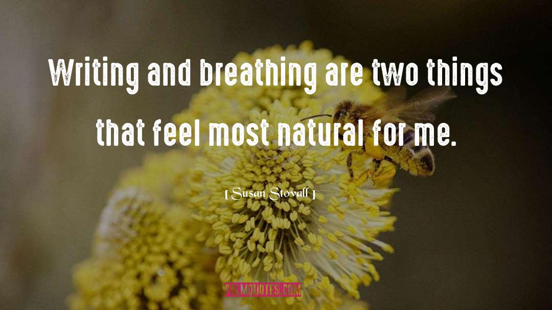 Susan Stovall Quotes: Writing and breathing are two