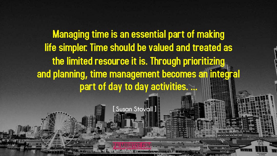 Susan Stovall Quotes: Managing time is an essential
