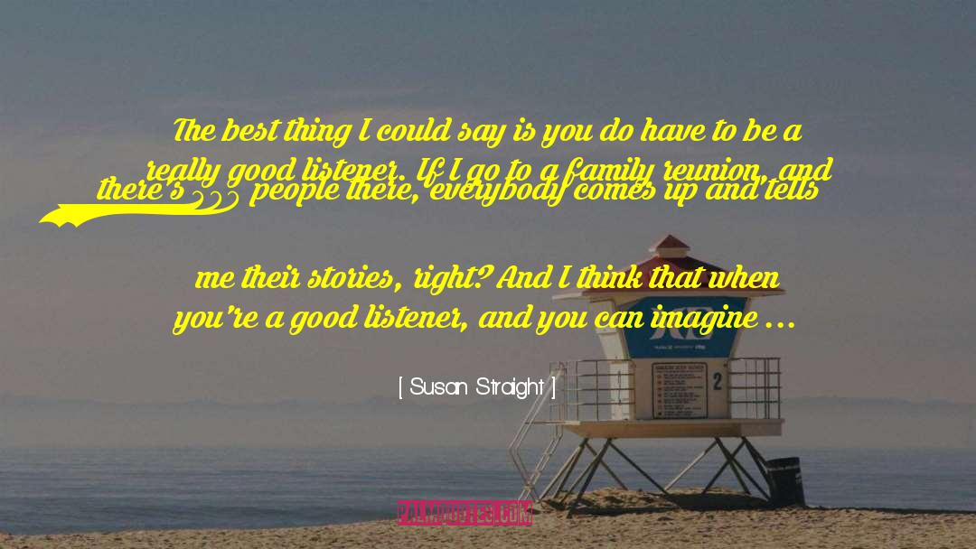 Susan Straight Quotes: The best thing I could