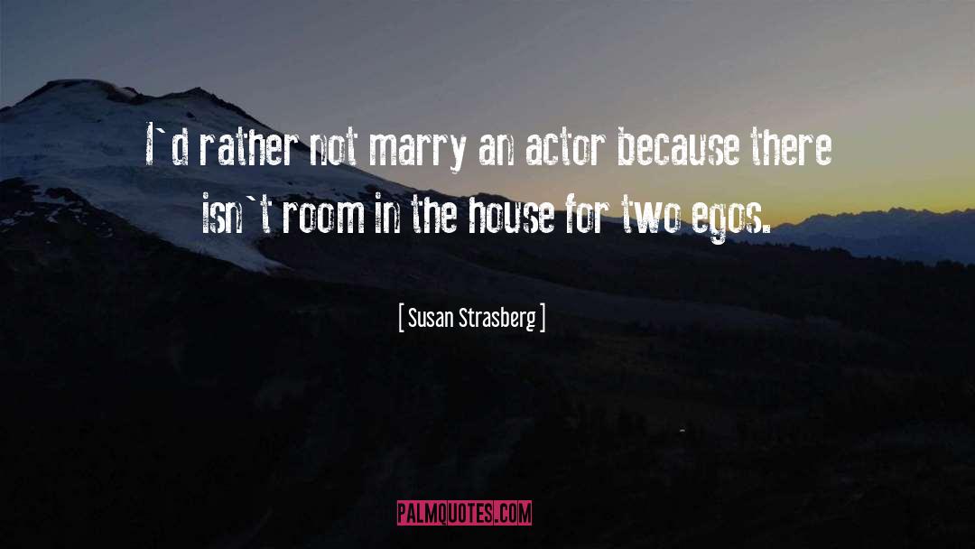 Susan Strasberg Quotes: I'd rather not marry an