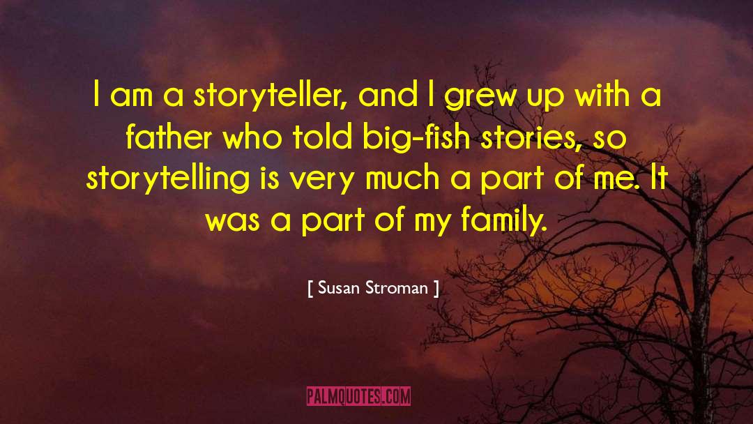 Susan Stroman Quotes: I am a storyteller, and