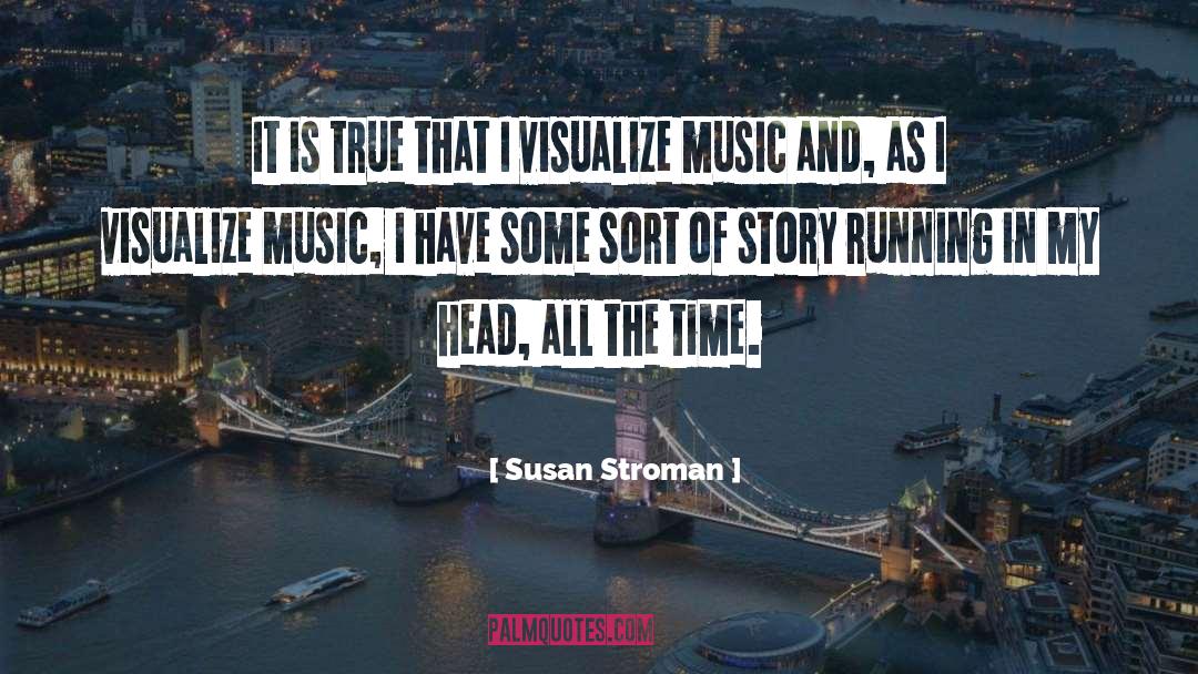 Susan Stroman Quotes: It is true that I