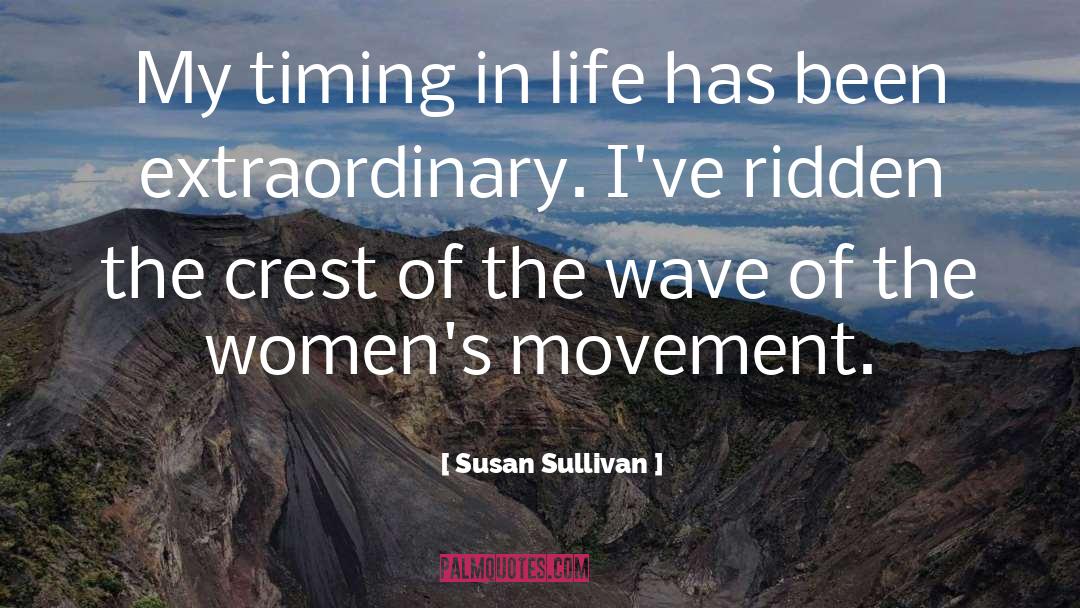 Susan Sullivan Quotes: My timing in life has