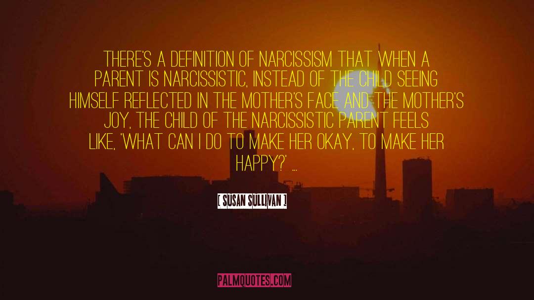 Susan Sullivan Quotes: There's a definition of narcissism