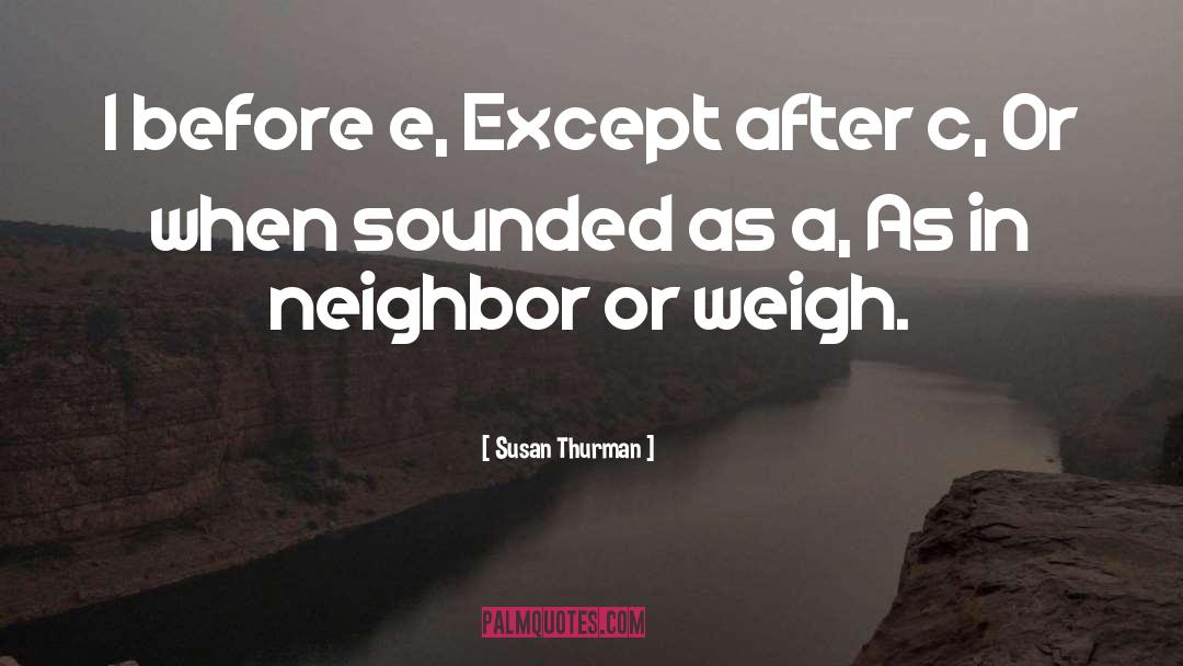 Susan Thurman Quotes: I before e, Except after