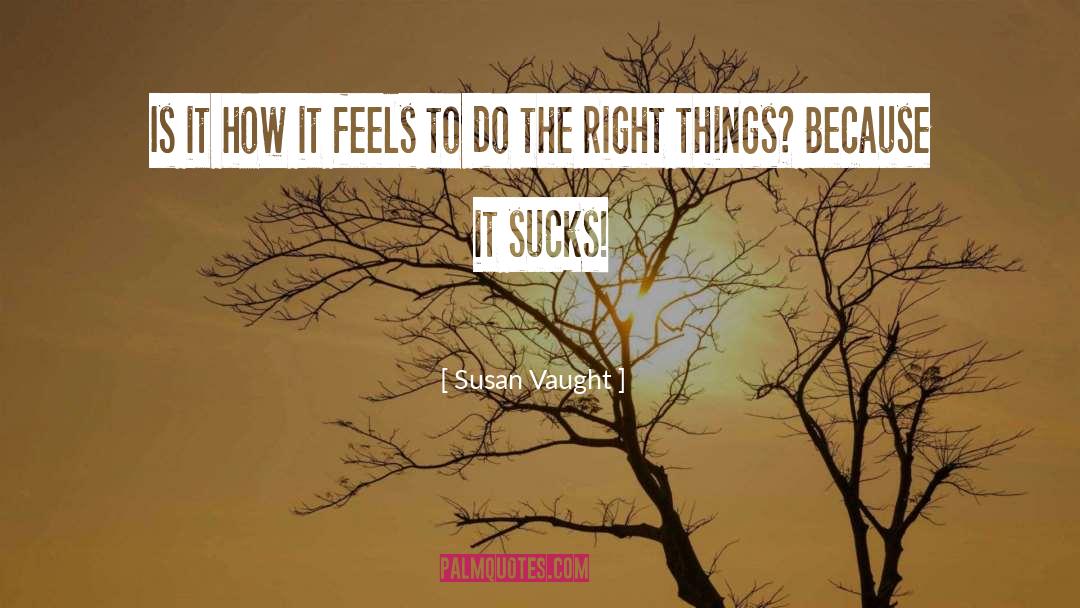 Susan Vaught Quotes: Is it how it feels