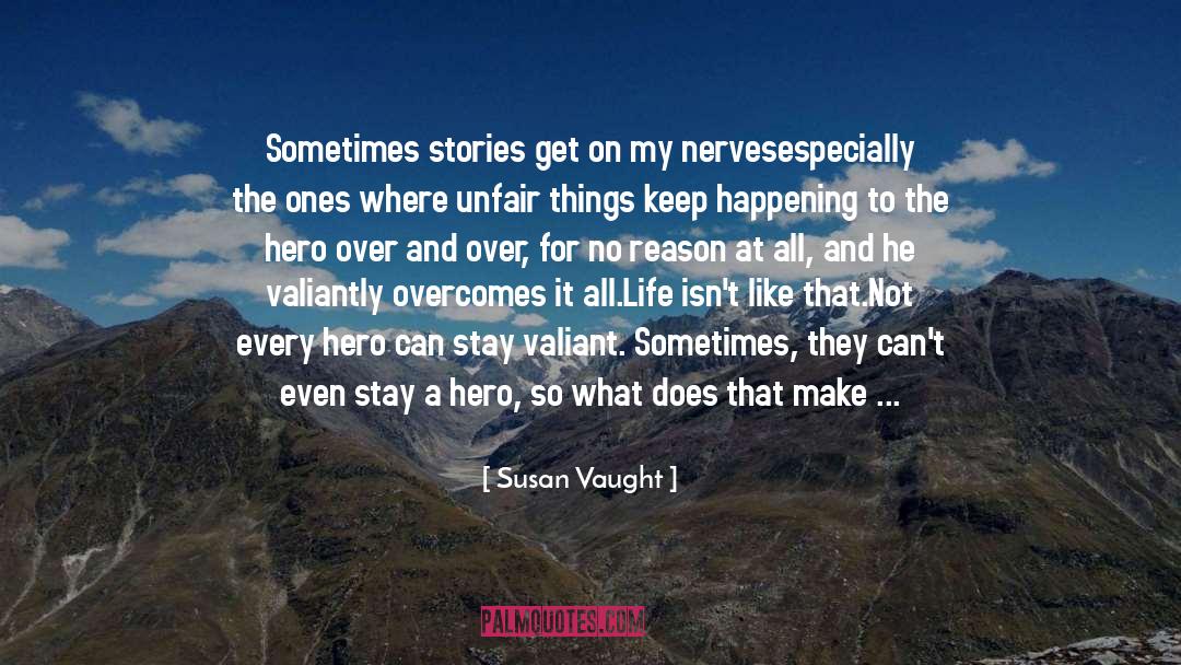 Susan Vaught Quotes: Sometimes stories get on my