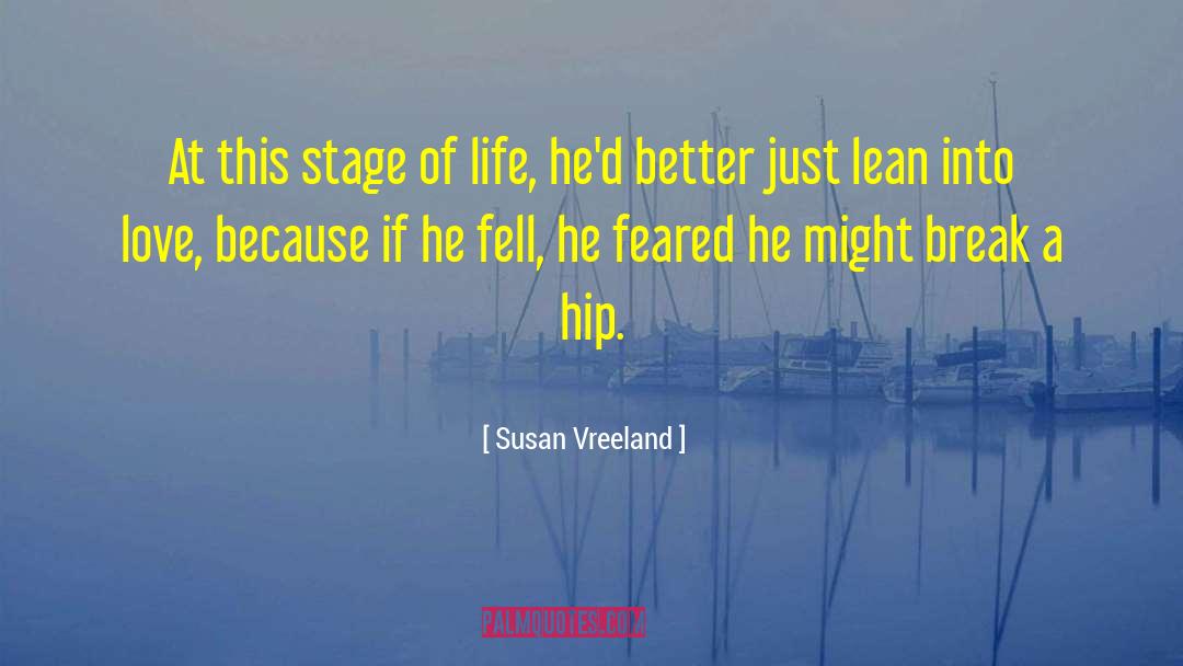 Susan Vreeland Quotes: At this stage of life,