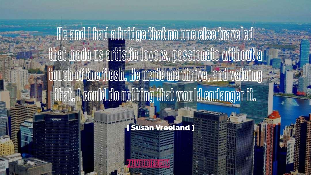 Susan Vreeland Quotes: He and I had a