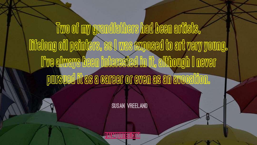 Susan Vreeland Quotes: Two of my grandfathers had