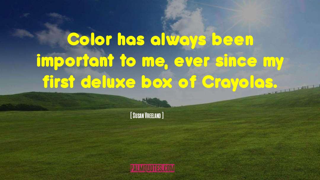 Susan Vreeland Quotes: Color has always been important