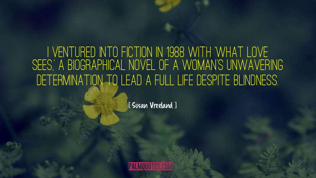 Susan Vreeland Quotes: I ventured into fiction in