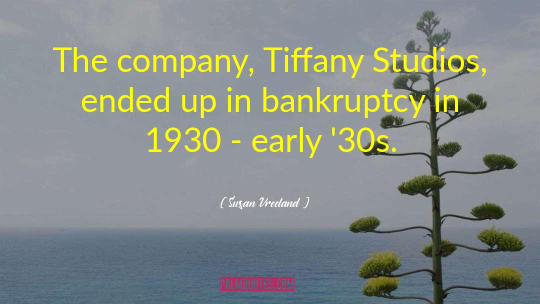 Susan Vreeland Quotes: The company, Tiffany Studios, ended