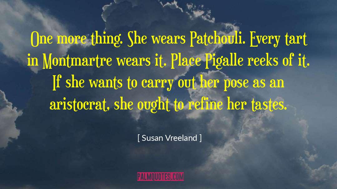 Susan Vreeland Quotes: One more thing. She wears