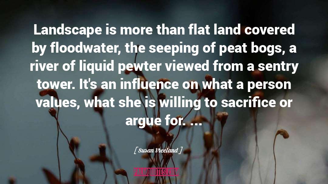 Susan Vreeland Quotes: Landscape is more than flat