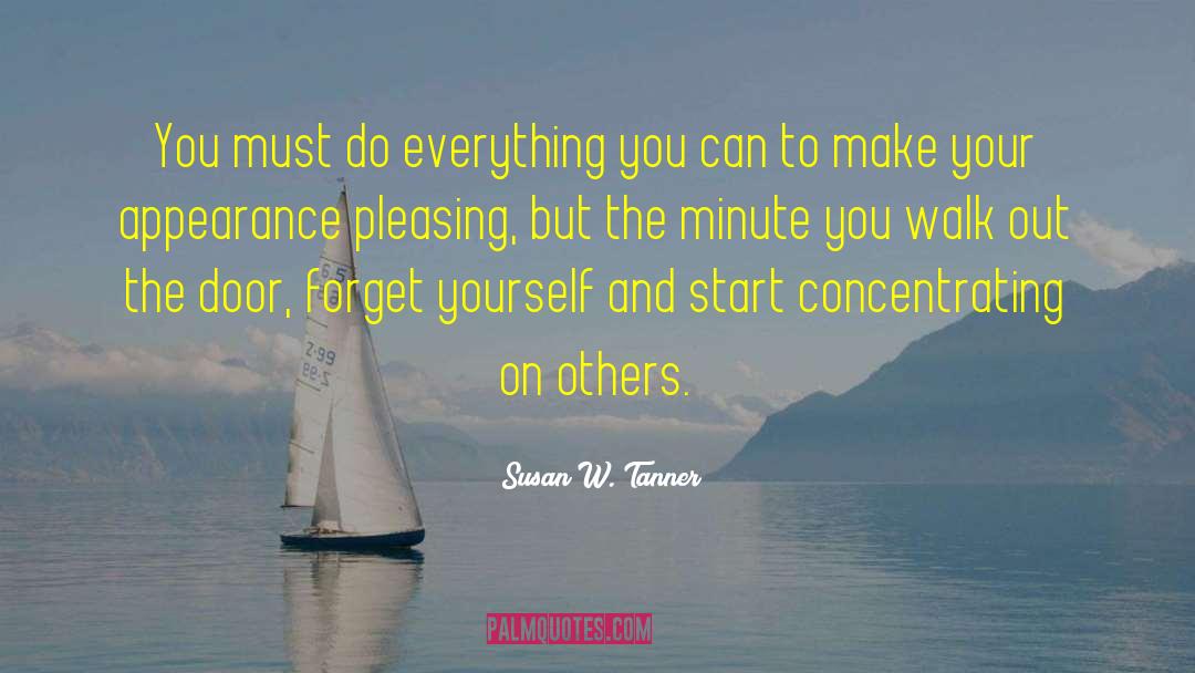 Susan W. Tanner Quotes: You must do everything you