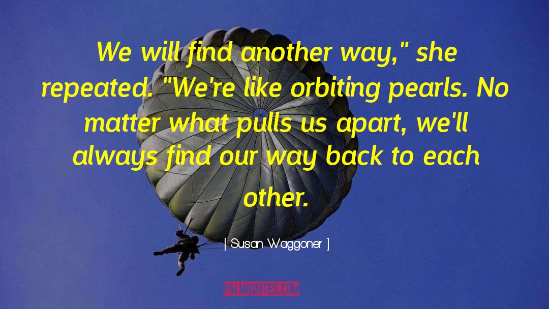 Susan Waggoner Quotes: We will find another way,