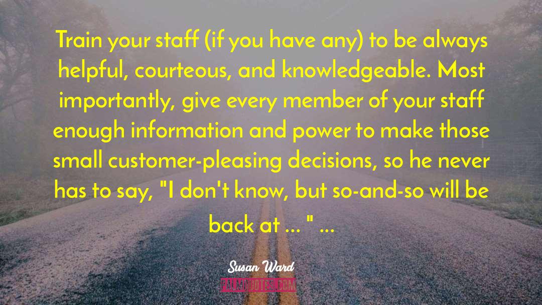 Susan Ward Quotes: Train your staff (if you