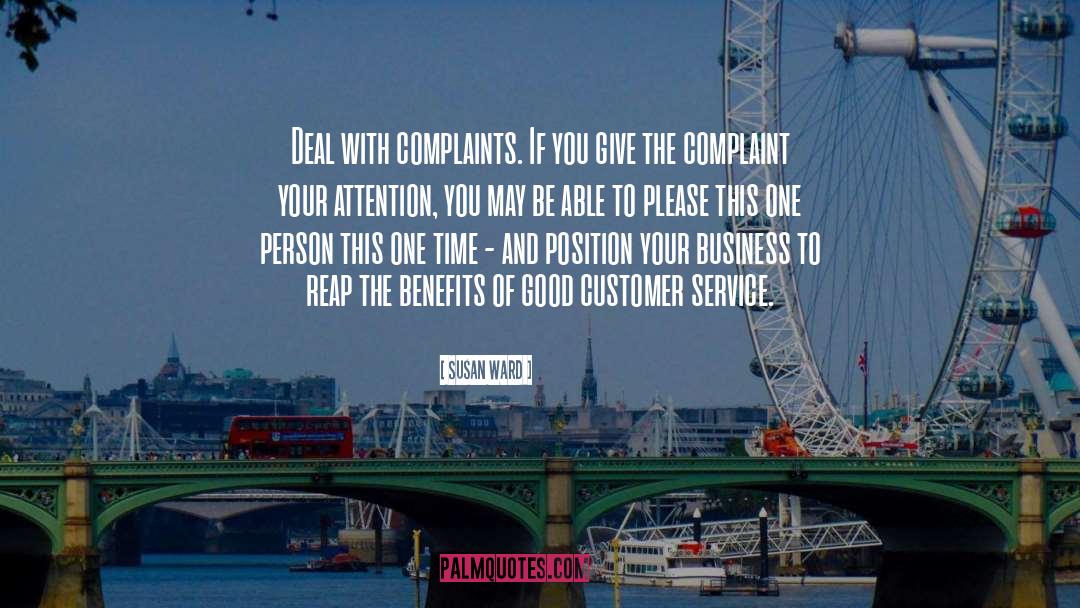 Susan Ward Quotes: Deal with complaints. If you