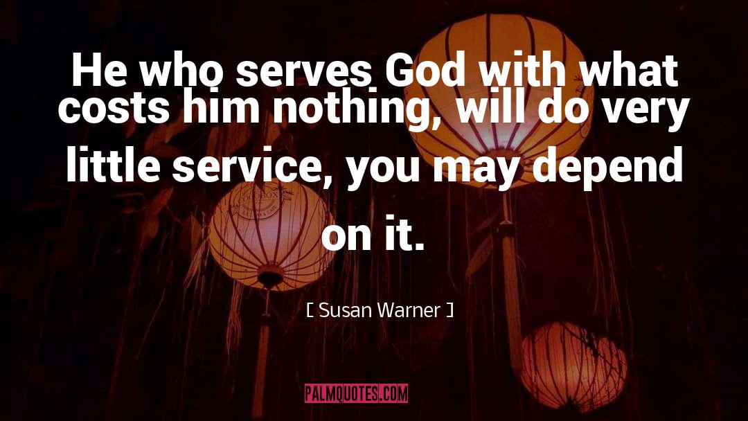 Susan Warner Quotes: He who serves God with