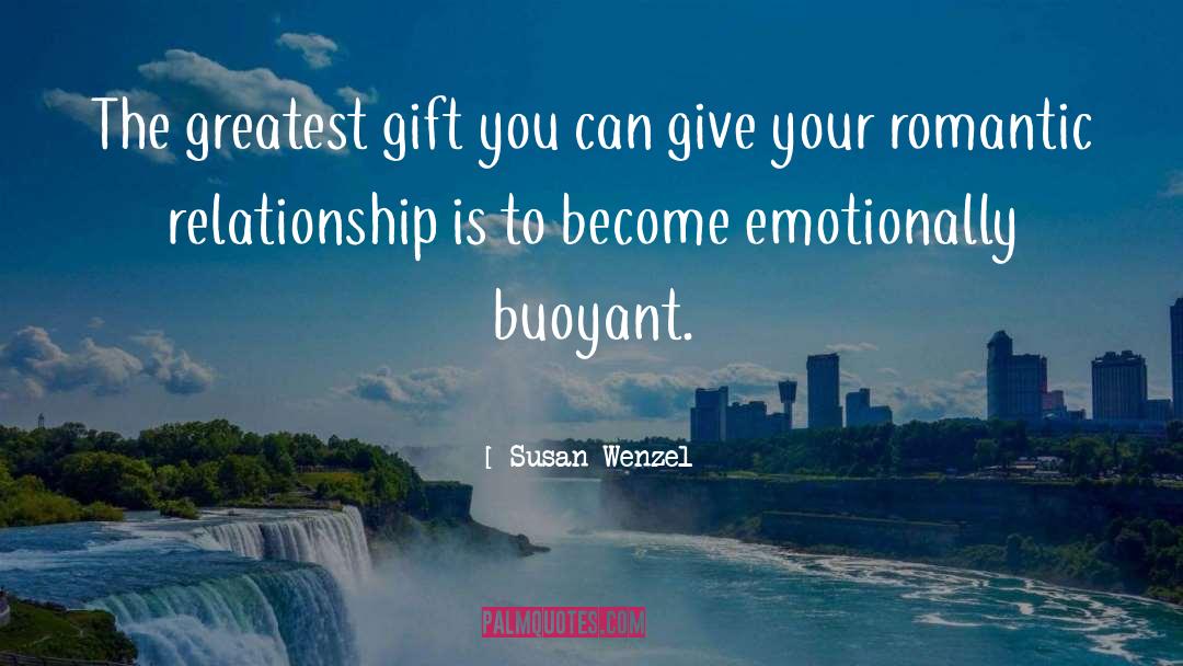 Susan Wenzel Quotes: The greatest gift you can