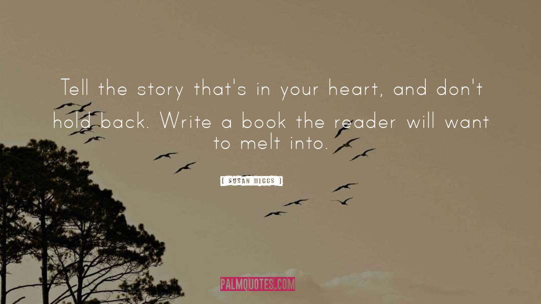 Susan Wiggs Quotes: Tell the story that's in