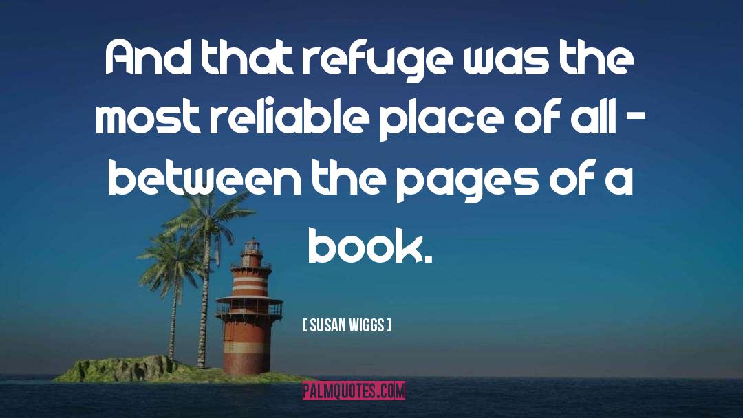 Susan Wiggs Quotes: And that refuge was the
