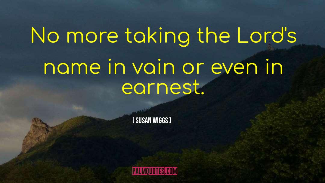 Susan Wiggs Quotes: No more taking the Lord's