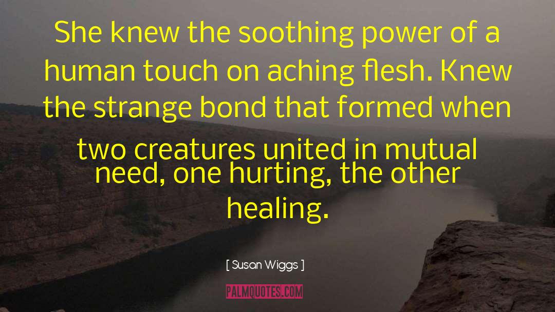 Susan Wiggs Quotes: She knew the soothing power