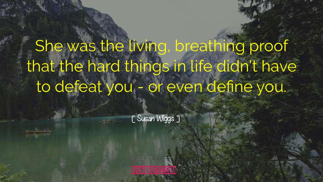 Susan Wiggs Quotes: She was the living, breathing
