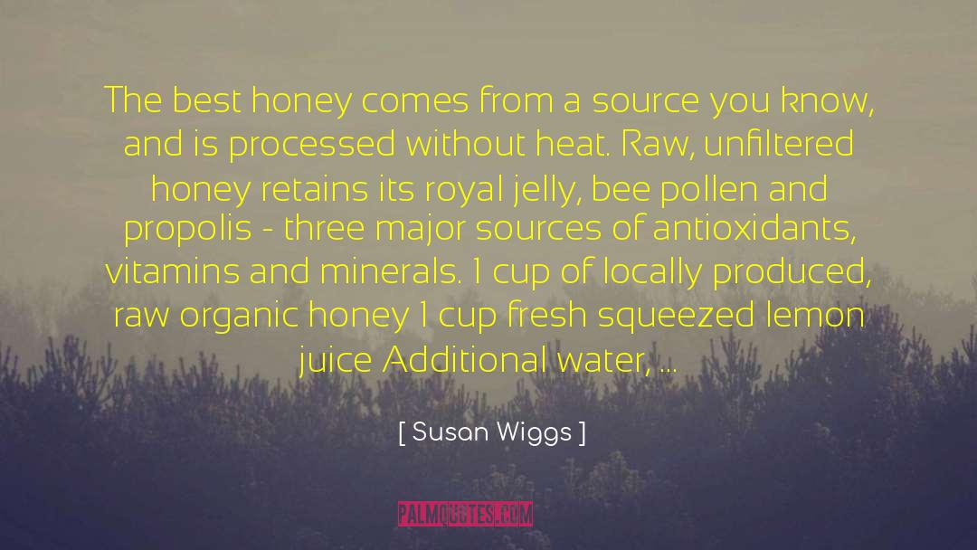 Susan Wiggs Quotes: The best honey comes from