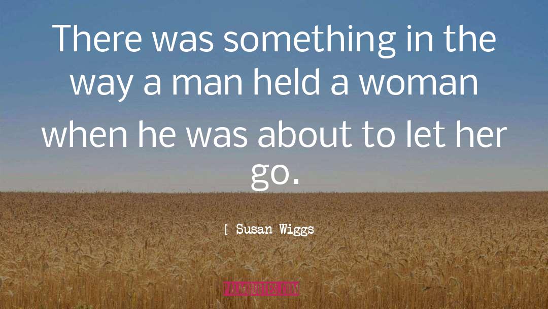 Susan Wiggs Quotes: There was something in the