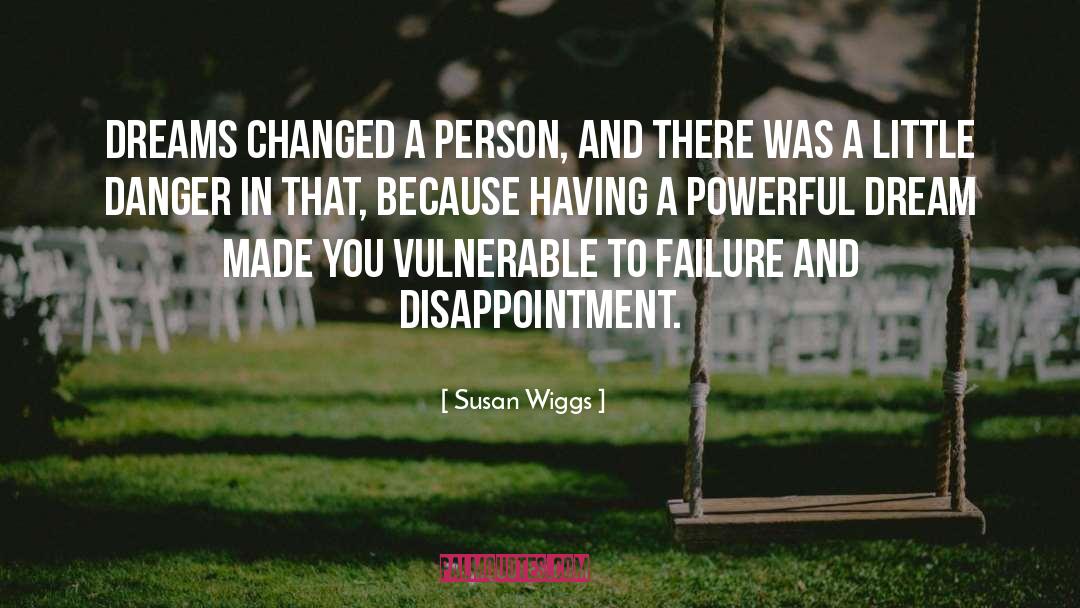 Susan Wiggs Quotes: Dreams changed a person, and