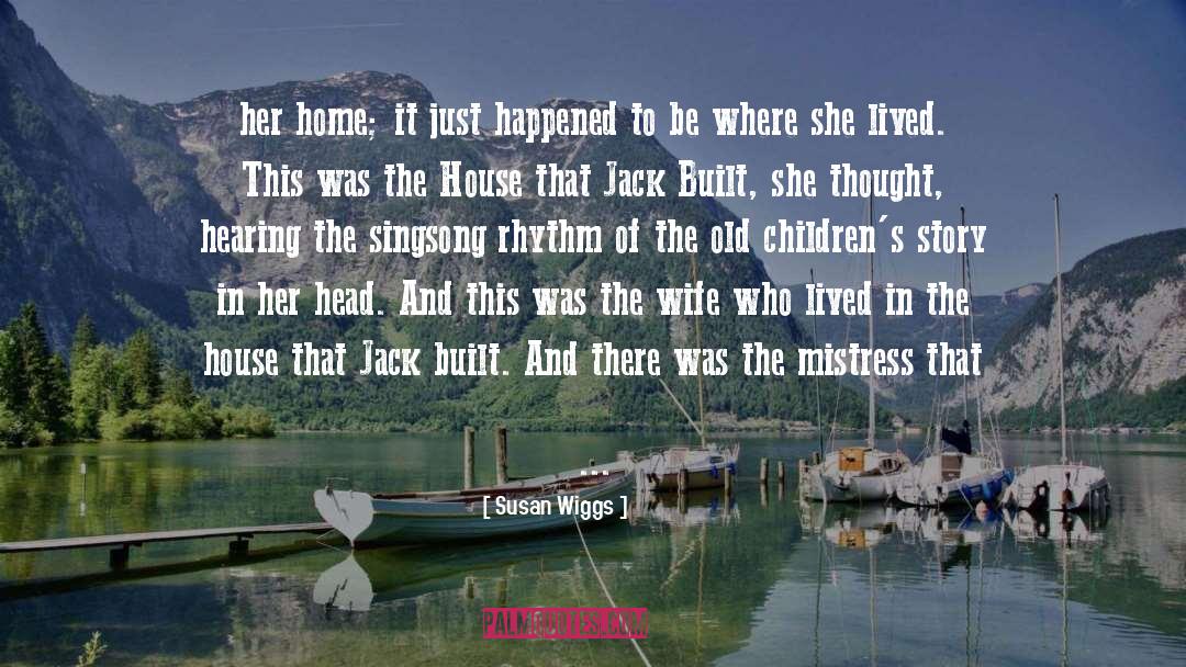 Susan Wiggs Quotes: her home; it just happened