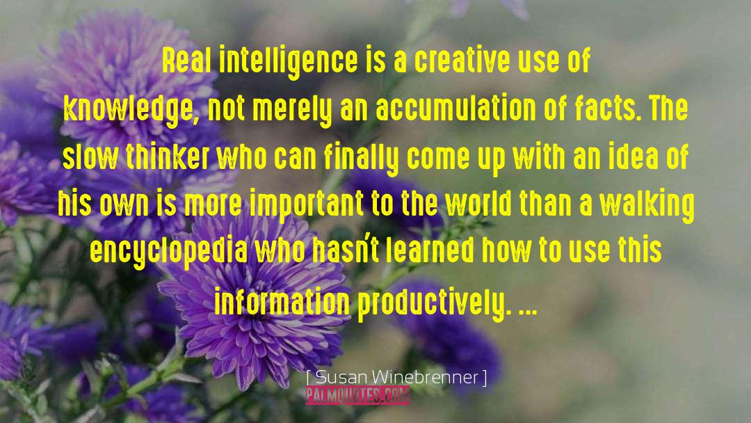 Susan Winebrenner Quotes: Real intelligence is a creative
