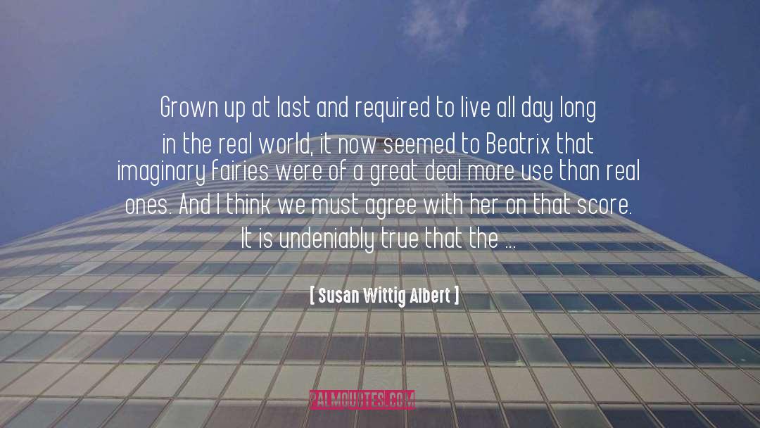 Susan Wittig Albert Quotes: Grown up at last and